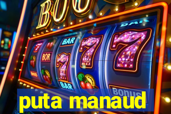 puta manaud